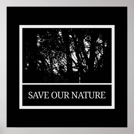 40x40 cm Poster Schwarz-Weiß – „Save Our Nature“ (Vorne)