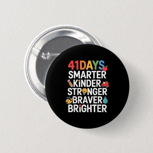 41 Days Smarter Kinder Stronger Braver Brighter Button (Vorne & Hinten)