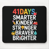 41 Days Smarter Kinder Stronger Braver Brighter Mousepad (Vorne)