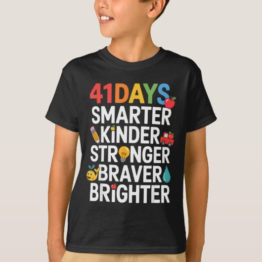 41 Days Smarter Kinder Stronger Braver Brighter  T-Shirt (Vorderseite)