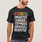 41 Days Smarter Kinder Stronger Braver Brighter T-Shirt (Vorderseite)