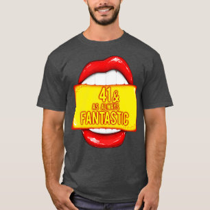 41. Geburtstag 41 Wie immer fantastische rote Lipp T-Shirt