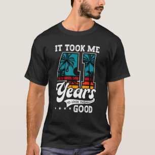 41. Geburtstag brauchte ich 41 Jahre, um das zu se T-Shirt