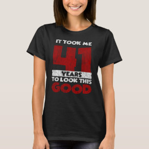 41 Jahre alt hat mich zum 41. Geburtstag gut ausse T-Shirt