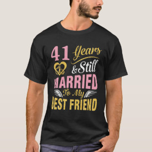 41 Jahre Hochzeit heiraten und noch Verheiratet zu T-Shirt
