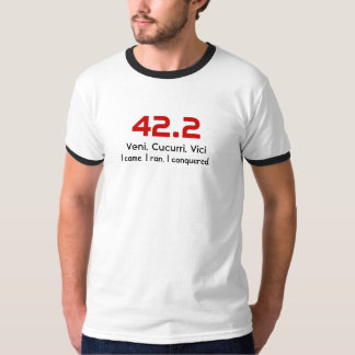 42,2, Veni. Cucurri. Vici, kam ich. Ich lief. Ich T-Shirt