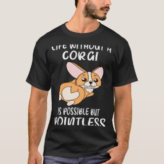 42 Leben ohne einen Corgi ist möglich, aber sinnlo T-Shirt