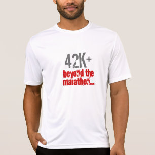 42K+, über dem Marathon hinaus… T-Shirt