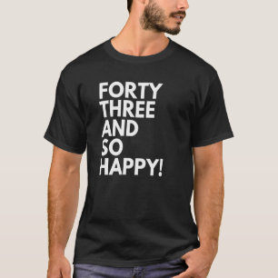 43 Jahre alt und so glücklich dreiundvierzig 43. G T-Shirt