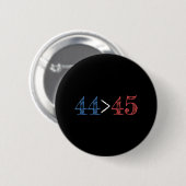 44 ist größer als 45 Präsidentschaftsprotest Button (Vorne & Hinten)