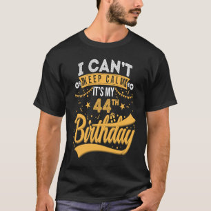 44 Jahre alt, kann ich nicht Ruhe Behalten haben. T-Shirt