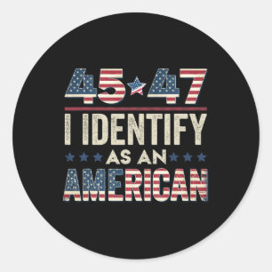 45 47 Ich bezeichne ihn als amerikanischen Präside Runder Aufkleber