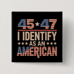 45 47 Ich bezeichne mich als amerikanischen Trump- Button