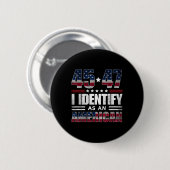 45 47 Ich identifiziere mich als Amerikaner 45 47 Button (Vorne & Hinten)