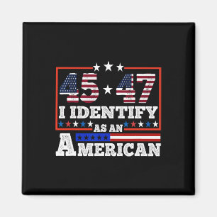 45 47 Ich identifiziere mich als Amerikaner Trump  Magnet