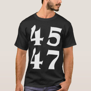 45 47 Trump 2024 für Präsident 4547 T-Shirt