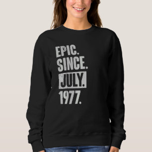 45 Jahre alt 45. Geburtstag Epic Seit Juli 1977 Sweatshirt