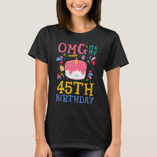 45 Jahre alt B Tag Niedlich OMG Happy 45. Geburtst T-Shirt