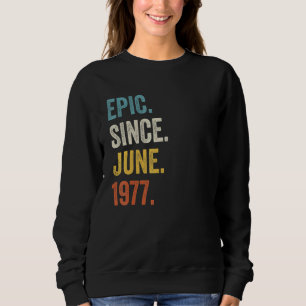 45 Jahre alt Epic Seit Juni 1977 45. Geburtstag Sweatshirt