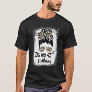 45 Jahre alt Messy Bun Leopard ist meine 45. Gebur T-Shirt