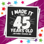 45 Jahre alt Sarcastic Meme Funny 45. Geburtstag Serviette<br><div class="desc">Dieses witzige 45. Geburtstagsdesign macht einen sarkastischen Spaß-Witz oder ein Novum-Gag-Geschenk für ein 45-jähriges Geburtstagsthema oder überraschend 45. Geburtstagsparty! Das "I made it to 45 Years Old.. Nothing Scares Me" lustige 45. Geburtstagsmeme,  die viel Lachen von Familie,  Freunden,  Party und dem Geburtstagskind oder dem Typ bekommen wird!</div>