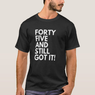 45 Jahre alt und immer noch Got 45. Geburtstag T-Shirt