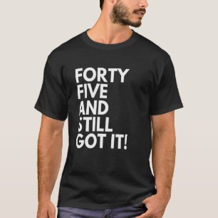 45 Jahre alt und immer noch Got 45. Geburtstag T-Shirt