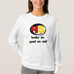 45 sieht mir so gut aus wie Shirts und Geschenke