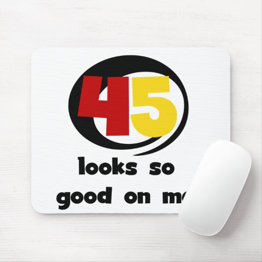 45 sieht mir so gut aus wie Shirts und Geschenke Mousepad (Mit Mouse)