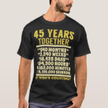 45 Year Anniversary  45th Wedding Gift Couples  T-Shirt<br><div class="desc">45 Year Anniversary  45th Wedding Gift Couples  .</div>