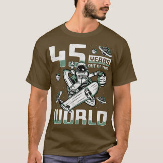 45 Years Out Of This World, 45th Birthday Skater A T-Shirt