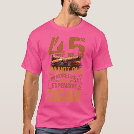45 Years Really Expensive Cigar 45Th Birthday Ciga T-Shirt (Vorderseite)