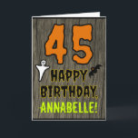 45th Birthday: Spooky Halloween Theme, Custom Name Karte<br><div class="desc">The front of this scary and spooky Hallowe'en birthday themed greeting card design features a large number "45". It also features the message "HAPPY BIRTHDAY, ", plus a customizable name. There are also depictions of a bat and a ghost on the front. The inside features a personalized birthday greeting message,...</div>