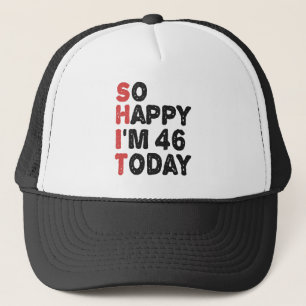 46. Geburtstag So glücklich bin ich heute 46 Gesch Truckerkappe