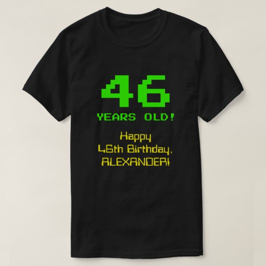 46. Geburtstag: Spaß, 8-Bit-Look, Nerdy / Geeky "4 T-Shirt (Design vorne)