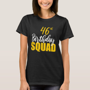 46. Happy Birthday Squad Party Bday Family Group T-Shirt