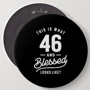 46 Jahre alt - 46. Geburtstag Funny Gift Button