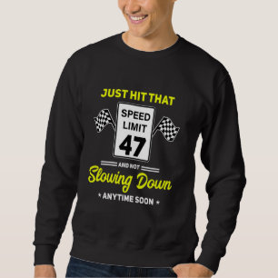 47. Geburtstag Geschwindigkeitsbegrenzung Zeichen  Sweatshirt