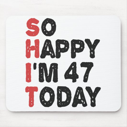 47. Geburtstag So glücklich bin ich heute 47 Gesch Mousepad (Vorne)