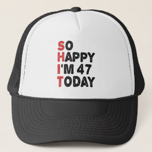 47. Geburtstag So glücklich bin ich heute 47 Gesch Truckerkappe