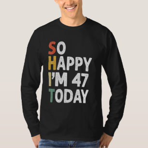 47 Jahre alt Geburtstag Vintag so glücklich im heu T-Shirt