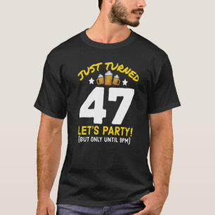 47 Party bis 21.00 Uhr Funny 47. Geburtstagsbiere T-Shirt