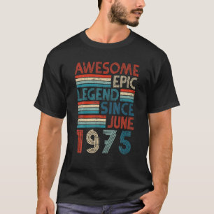 47Th Birthday Gifts Awesome Epic Legend Since June T-Shirt
