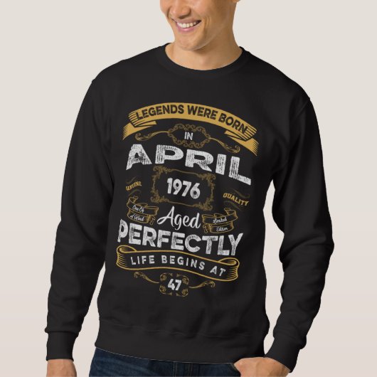 47th Birthday Legends Were Born In April 1976 Sweatshirt (Vorderseite)