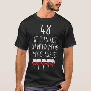 48 Geburtstag Weinkenner Zitat Ich brauche Gläser T-Shirt