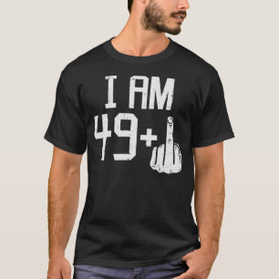 49 1 Plus Middle Finger Fifty Funny 50 Yr 50. Bir T-Shirt