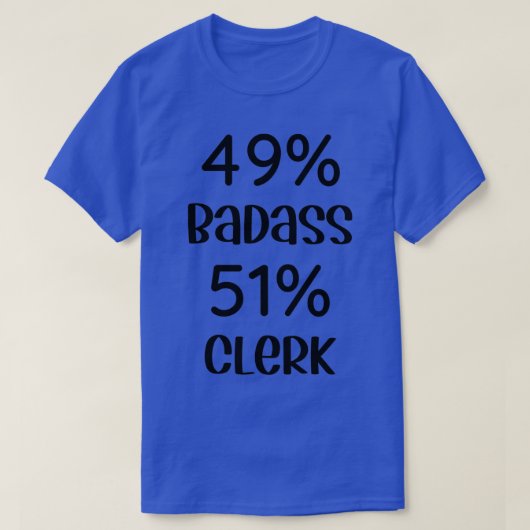 49 Badass 51 Clerk Funny Clerk Classic TShirt (Design vorne)