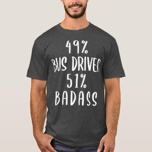 49 Busfahrer 51 Badass T-Shirt