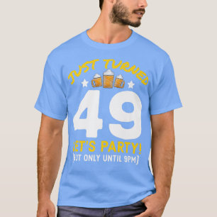 49. Geburtstag Party bis 21 Uhr Lustiger 49. Gebur T-Shirt