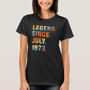 49th Birthday 49 Years Old Legend Since July 1973 T-Shirt